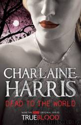 Southern Vampire 4 - Dead to the World by Harris Charlaine