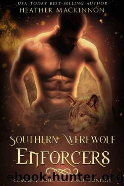 Southern Werewolf Enforcers : Complete Shifter Romance Series With Bonus Material by Heather MacKinnon