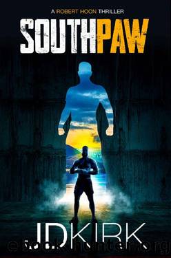 Southpaw: A Robert Hoon Thriller (Robert Hoon Thrillers Book 2) by JD Kirk