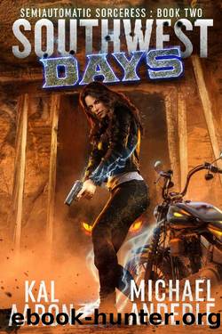 Southwest Days (Semiautomatic Sorceress Book 2) by Kal Aaron & Michael Anderle