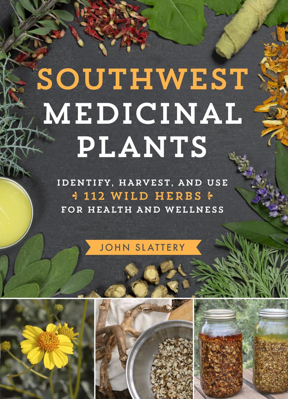 Southwest Medicinal Plants by John Slattery