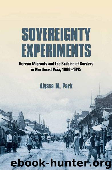 Sovereignty Experiments (Studies of the Weatherhead East Asian Institute, Columbia University) by Alyssa M. Park