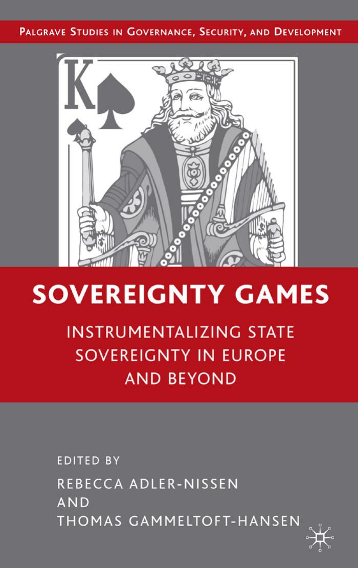 Sovereignty Games: Instrumentalizing State Sovereignty in Europe and Beyond (Governance, Security and Development) by Rebecca Adler-Nissen Thomas Gammeltoft-Hansen