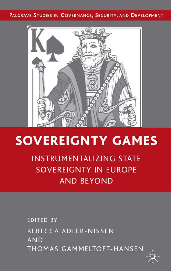 Sovereignty Games: Instrumentalizing State Sovereignty in Europe and Beyond by Rebecca Adler-Nissen Thomas Gammeltoft-Hansen (eds.)