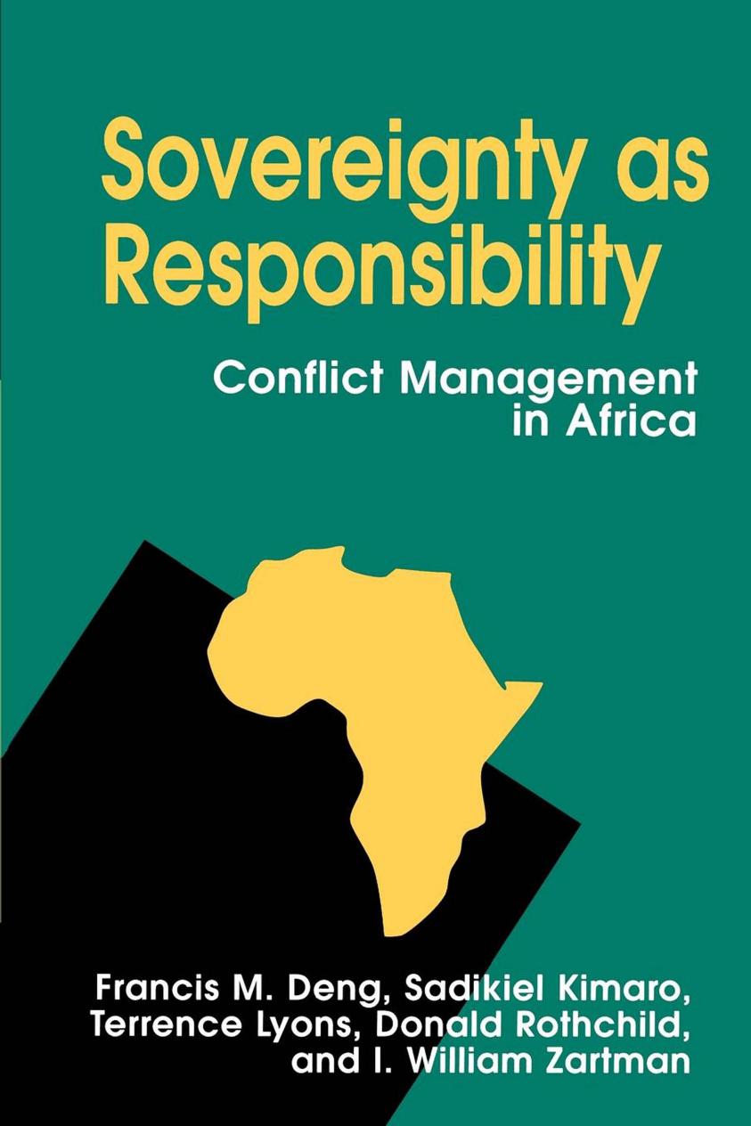 Sovereignty as Responsibility: Conflict Management in Africa by Francis M. Deng Sadikiel Kimaro Terrence Lyons Donald Rothchild I. William Zartman