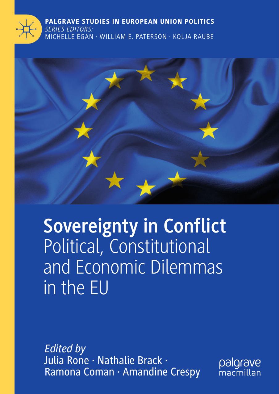 Sovereignty in Conflict: Political, Constitutional and Economic Dilemmas in the EU by Julia Rone Nathalie Brack Ramona Coman Amandine Crespy