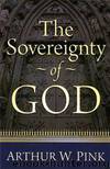 Sovereignty of God by Arthur W. Pink