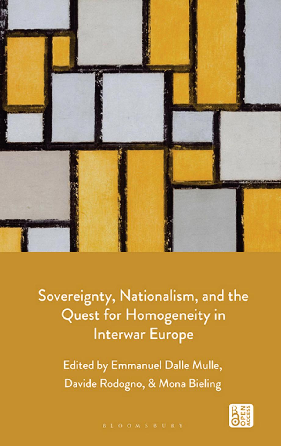 Sovereignty, Nationalism, and the Quest for Homogeneity in Interwar Europe by Emmanuel Dalle Mulle Davide Rodogno Mona Bieling