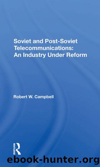 Soviet And Post-Soviet Telecommunications by Robert W Campbell