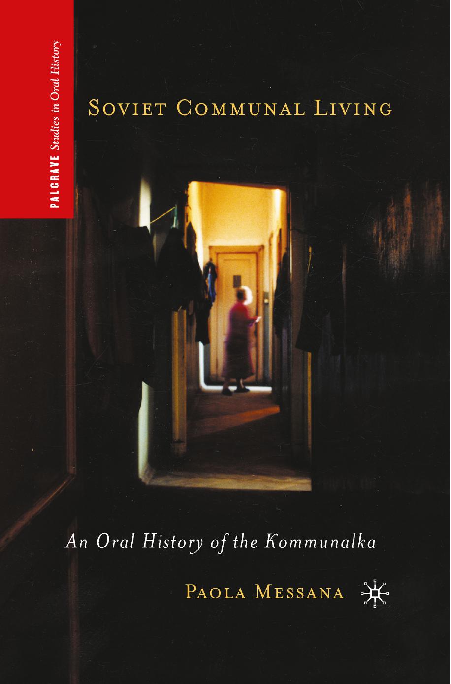 Soviet Communal Living: An Oral History of the Kommunalka by Paola Messana (auth.)