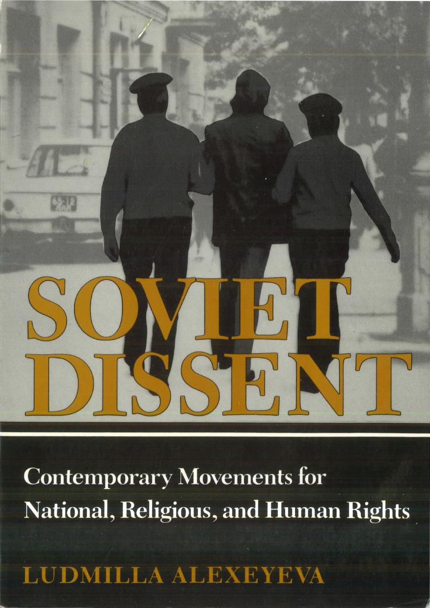 Soviet Dissent: Contemporary Movements for National, Religious, and Human Rights by Ludmilla Alexeyeva