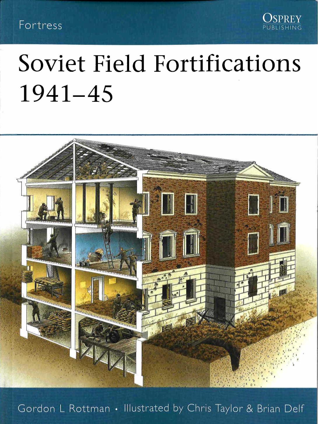 Soviet Field Fortifications 1941â45 by Gordon L. Rottman; Chris Taylor(Illustrator); Brian Delf(Illustrator)