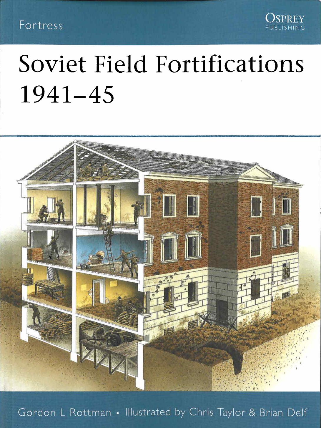 Soviet Field Fortifications 1941-45 by Gordon Rottman Chris Taylor