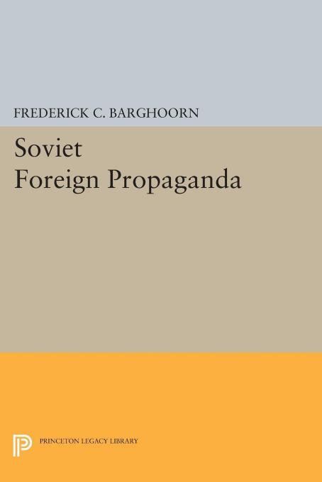 Soviet Foreign Propaganda by Frederick Charles Barghoorn