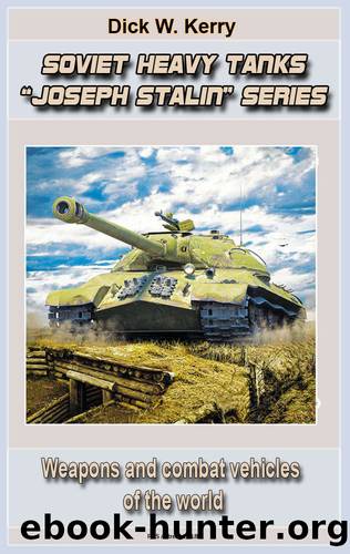 Soviet Heavy Tanks IS “Joseph Stalin” Series : Weapons and combat vehicles of the world by Dick W. Kerry