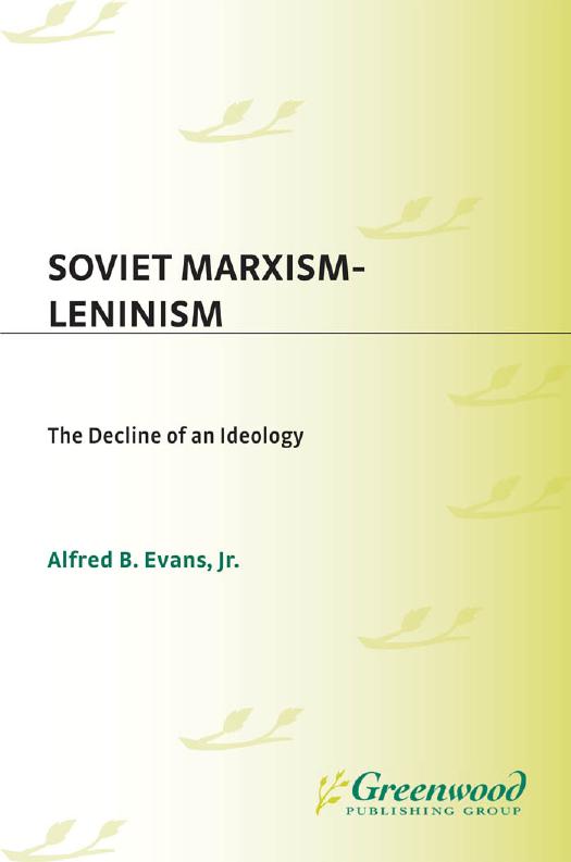 Soviet Marxism-Leninism: The Decline of an Ideology by Alfred B. Evans
