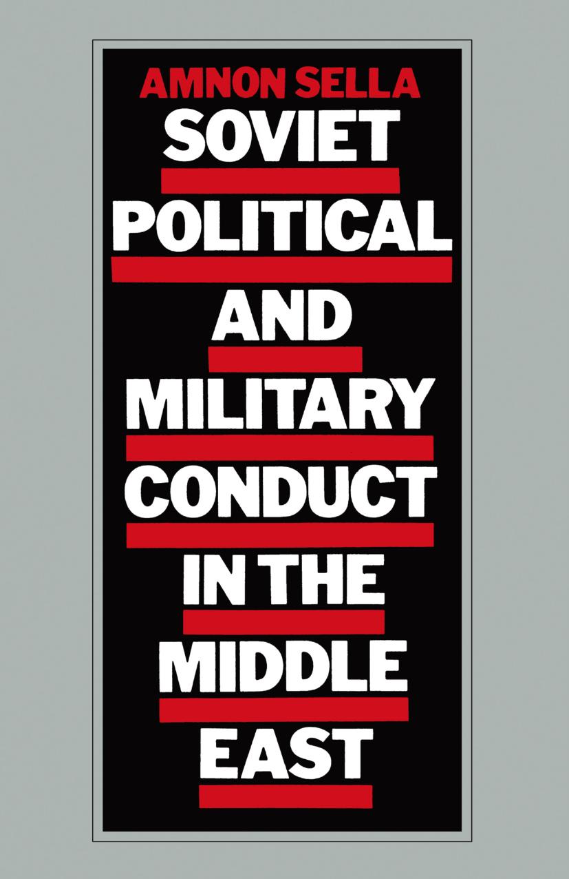Soviet Political and Military Conduct in the Middle East by Amnon Sella (auth.)