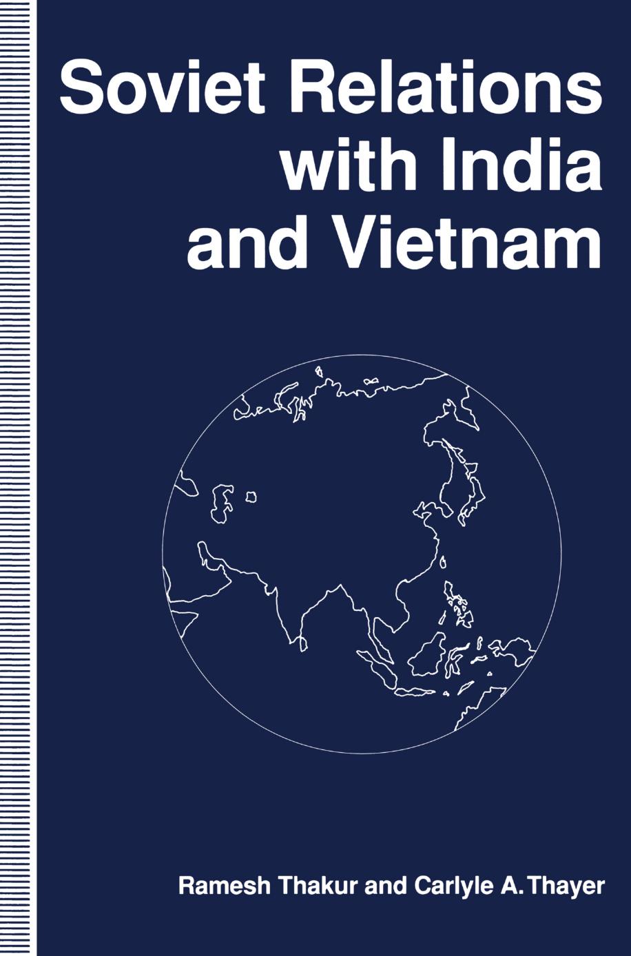 Soviet Relations with India and Vietnam by Ramesh Thakur Carlyle A. Thayer (auth.)