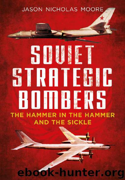 Soviet Strategic Bombers: The Hammer in the Hammer and the Sickle by Jason Nicholas Moore