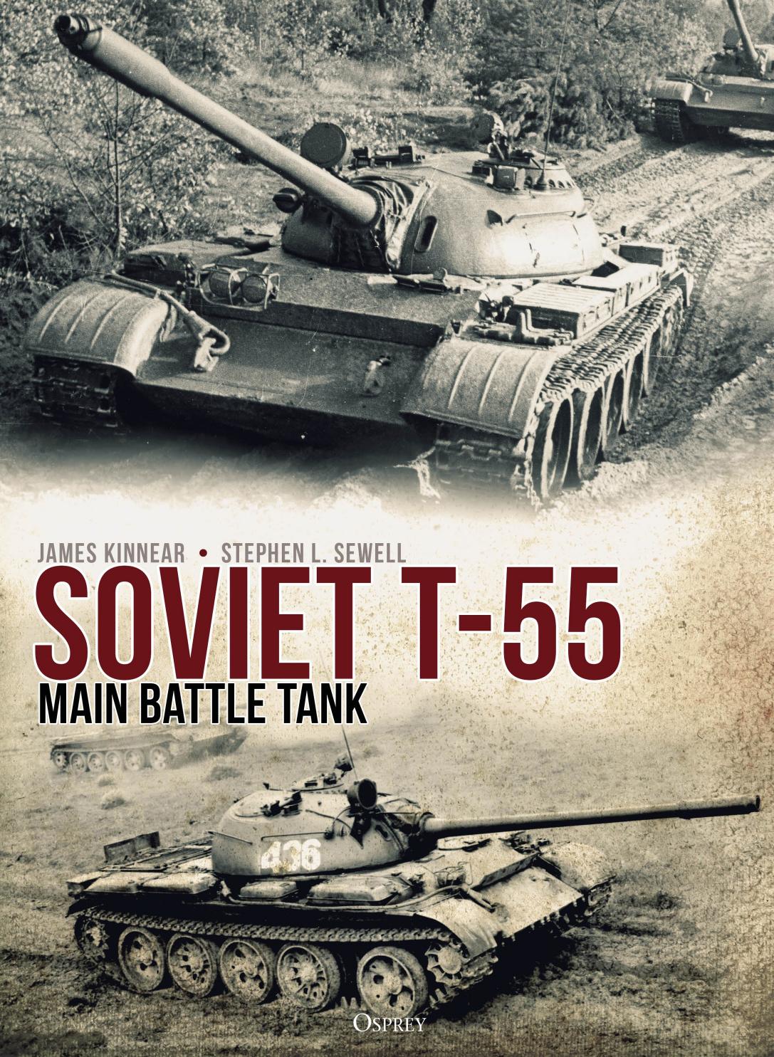 Soviet T-55 Main Battle Tank by James Kinnear; Stephen Sewell; Andrey Aksenov(Illustrations)