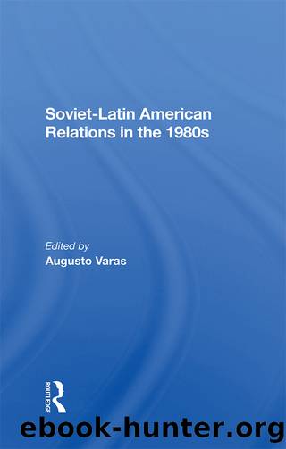 Soviet-Latin American Relations in the 1980s by Augusto Varas