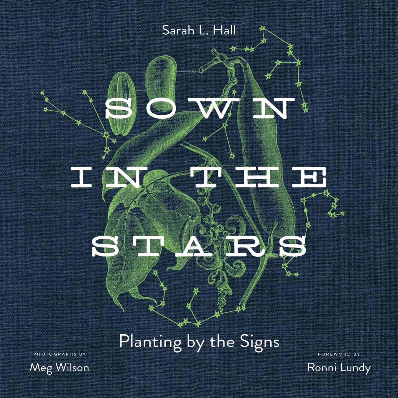 Sown in the Stars: Planting by the Signs by Sarah L. Hall