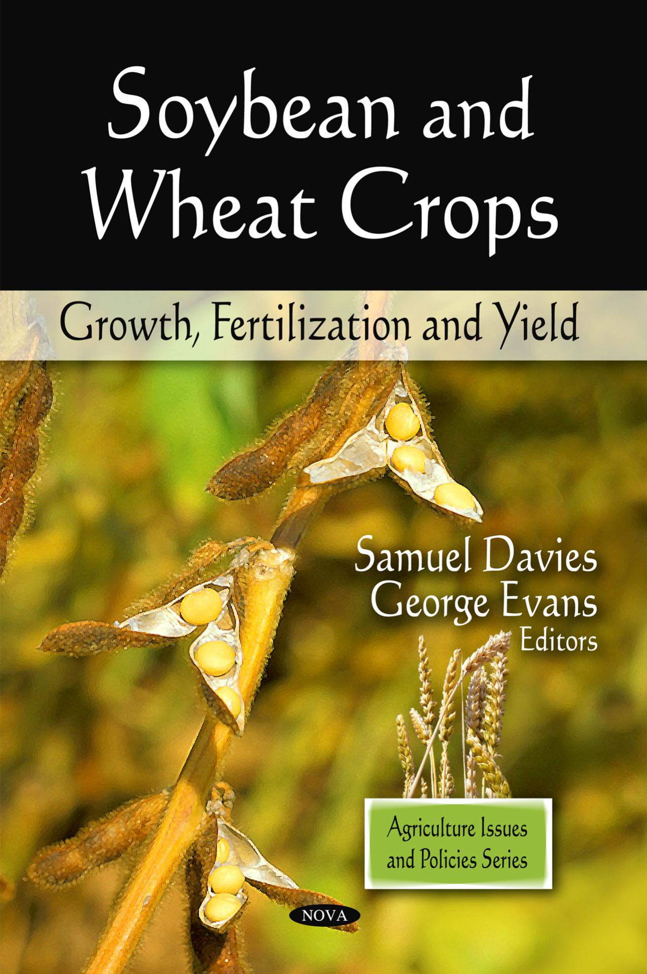 Soybean and Wheat Crops: Growth, Fertilization, and Yield (Agriculture Issues and Policies Series) by unknow