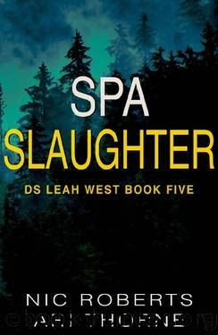 Spa Slaughter (DS Leah West Book 5): A fast-paced crime thriller (DS Leah West Crime Thrillers) by Nic Roberts