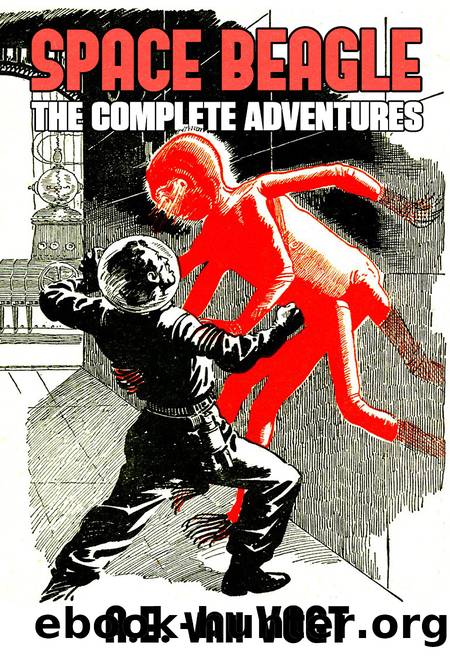 Space Beagle- the Complete Adventures by A E van Vogt