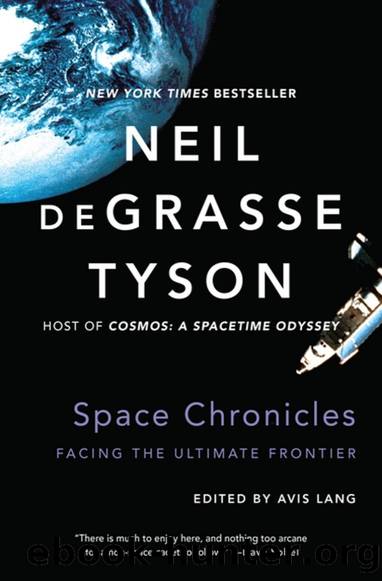 Space Chronicles: Facing the Ultimate Frontier by Neil DeGrasse Tyson