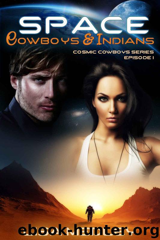 Space Cowboys & Indians (Cosmic Cowboys Book 1) by Medley Lisa