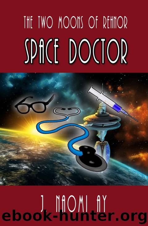 Space Doctor (The Two Moons of Rehnor) by J. Naomi Ay