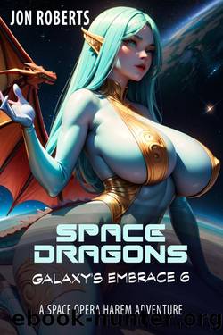 Space Dragons: A Space Opera Harem Adventure by Jon Roberts