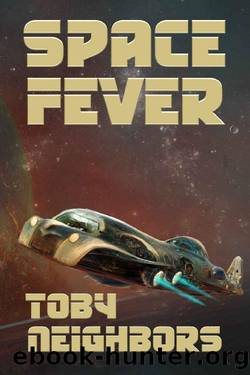Space Fever by Toby Neighbors