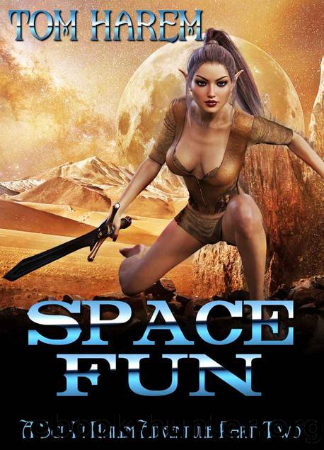 Space Fun: A Sci-Fi Harem Adventure Part Two by Tom Harem