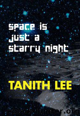 Space Is Just a Starry Night by Tanith Lee