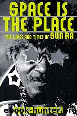Space Is the Place: The Lives and Times of Sun Ra by John F. Szwed