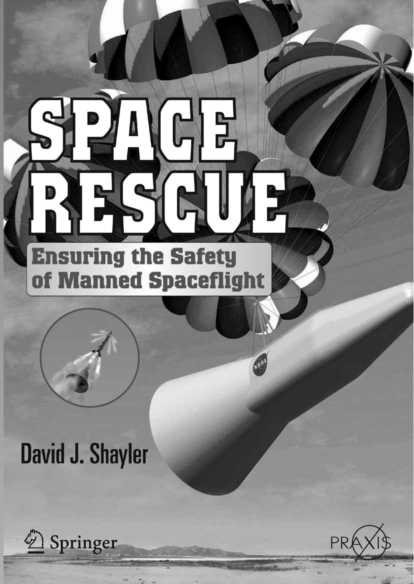 Space Rescue: Ensuring the Safety of Manned Spacecraft (Springer Praxis Books / Space Exploration) by Shayler David