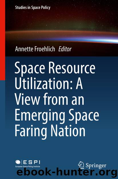 Space Resource Utilization: A View from an Emerging Space Faring Nation by Annette Froehlich