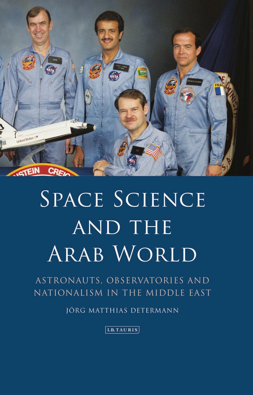 Space Science and the Arab World : Astronauts, Observatories and Nationalism in the Middle East by Unknow