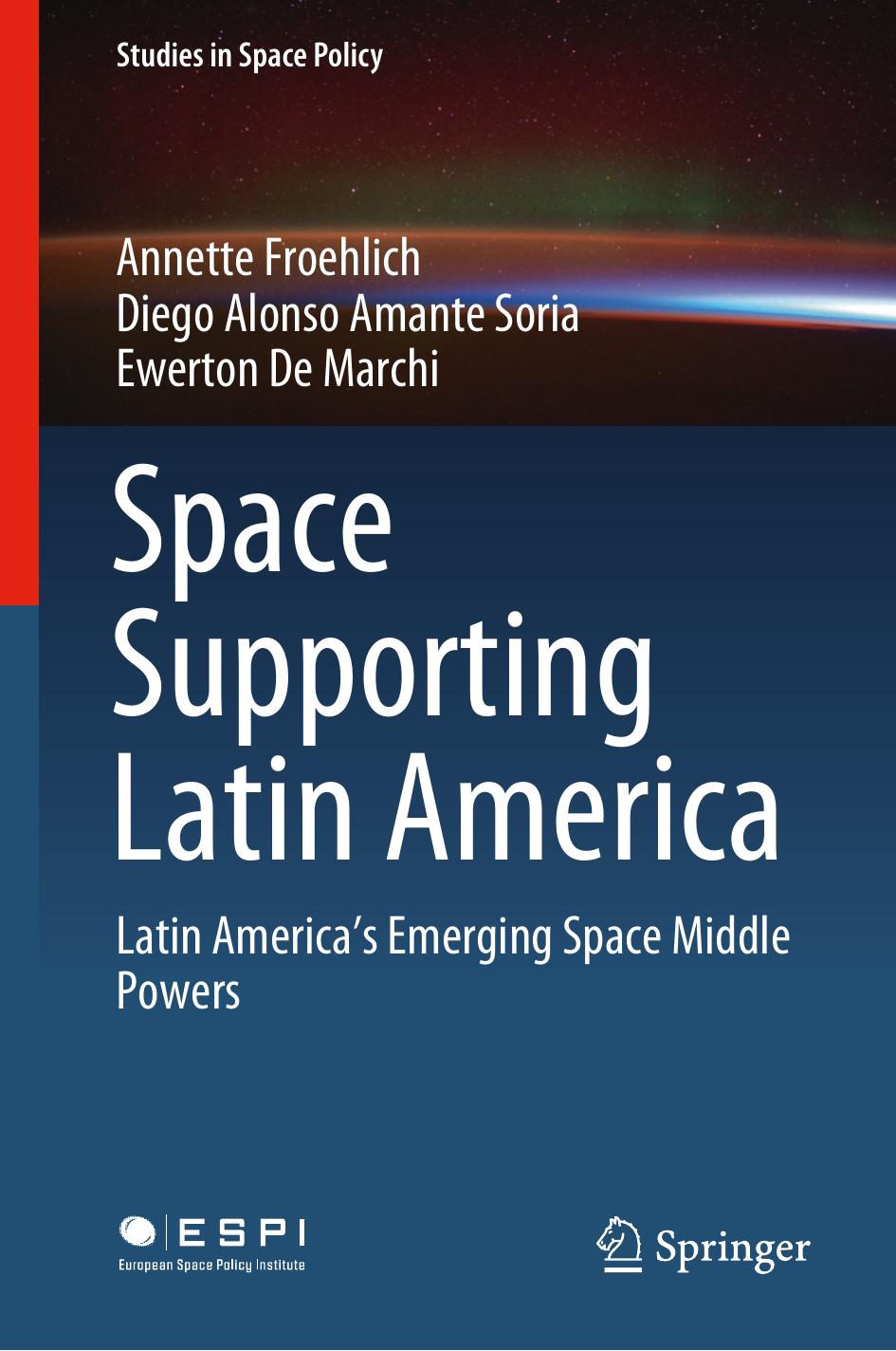 Space Supporting Latin America: Latin America's Emerging Space Middle Powers (Studies in Space Policy) by Unknow