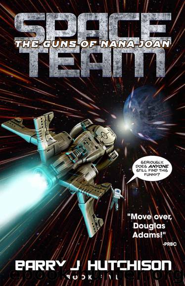 Space Team: The Guns of Nana Joan by Barry J. Hutchison