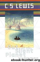 Space Trilogy 1 - Out Of The Silent Planet by Lewis C.S