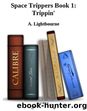 Space Trippers Book 1: Trippin' by A. Lightbourne