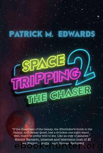 Space Tripping 2: The Chaser by Patrick M. Edwards