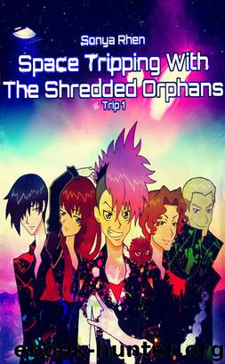 Space Tripping with the Shredded Orphans by Sonya Rhen