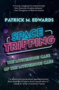 Space Tripping: The Mysterious Case of the Mysterious Case by Patrick M. Edwards