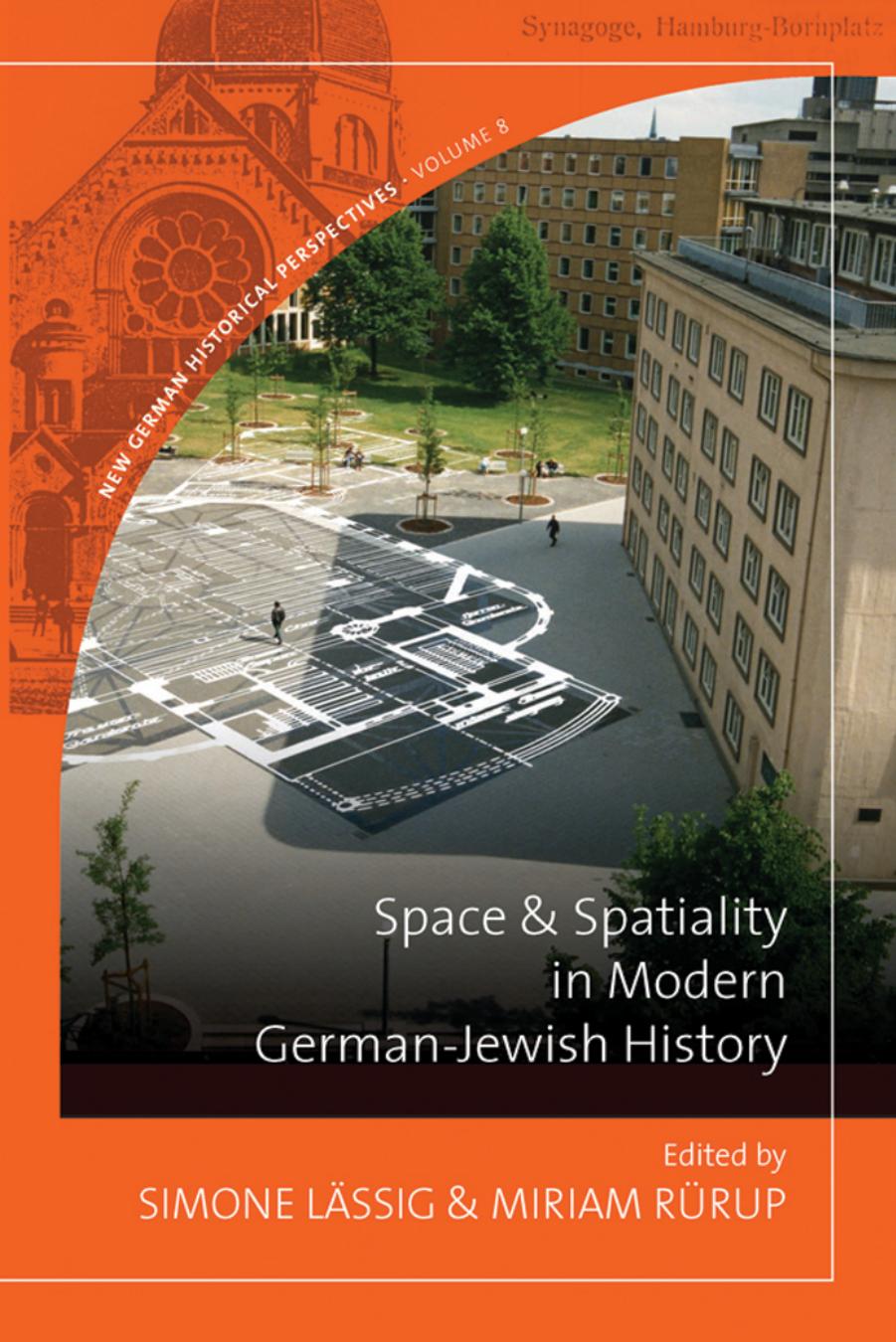 Space and Spatiality in Modern German-Jewish History by Lassig Simone (editor) Rurup Miriam (editor)