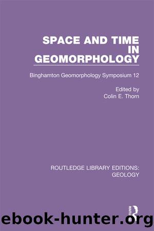 Space and Time in Geomorphology by Thorn Colin E.;