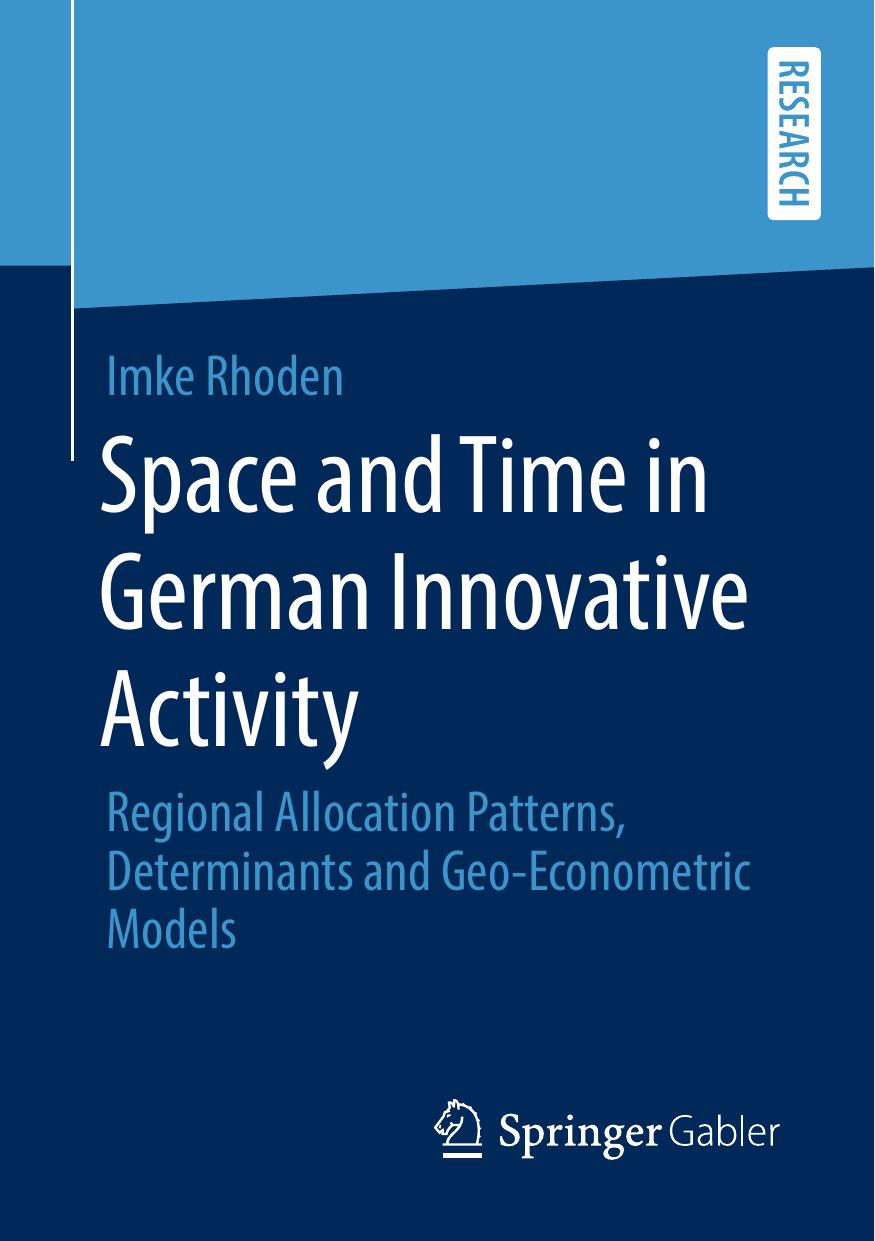Space and Time in German Innovative Activity: Regional Allocation Patterns, Determinants and Geo-Econometric Models by Imke Rhoden